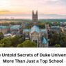 Discover the Untold Secrets of Duke University: Why It’s More Than Just a Top School