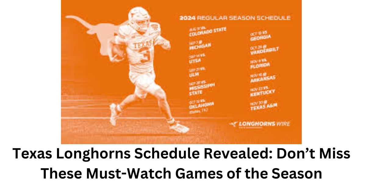 Texas Longhorns Schedule Revealed: Don’t Miss These Must-Watch Games of the Season