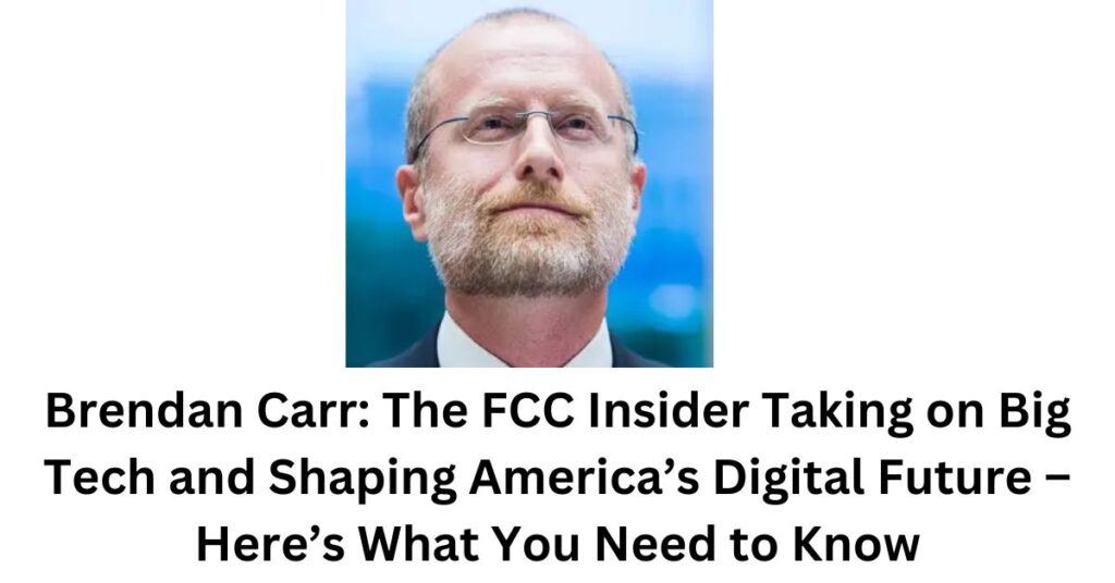 Brendan Carr: The FCC Insider Taking on Big Tech and Shaping America’s Digital Future – Here’s What You Need to Know