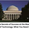 Unlocking the Secrets of Success at the Massachusetts Institute of Technology: What You Need to Know