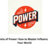 Unlock the Secrets of Power: How to Master Influence and Dominate Your World