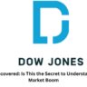 Dow Jones Uncovered Is This the Secret to Understanding Today’s Market Boom